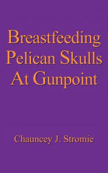 Breastfeeding Pelican Skulls At Gunpoint