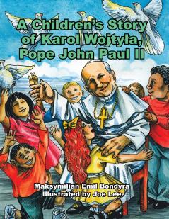 A Children's Story of Karol Wojtyla Pope John Paul Ii