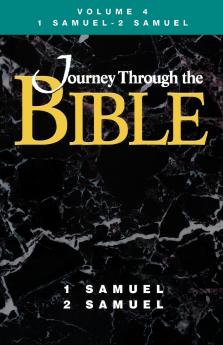 Journey Through the Bible Volume 4 1 Samuel-2 Samuel Student