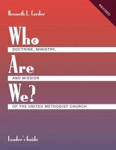 Who Are We?   Leader's Guide   Doctrine Ministry and Mission of the United Methodist Church