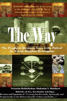The Way! the Prophetic Messianic Voice to the Path of the Edenic Kingdom Redemption