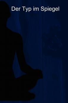 Der Typ im Spiegel