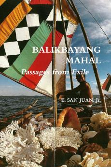 BALIKBAYANG MAHAL  Passages from Exile     E. SAN JUAN Jr.
