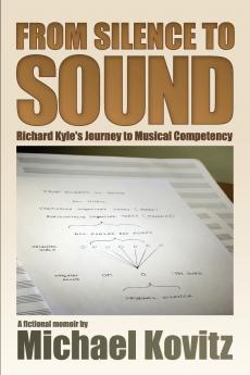 From Silence to Sound (Richard Kyle's Journey to Musical Competency)