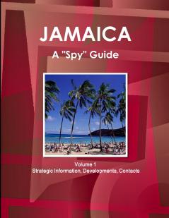 Jamaica A Spy Guide Volume 1 Strategic Information Developments Contacts