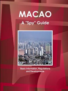 Macao a Spy Guide - Basic Information Reguilations and Developments