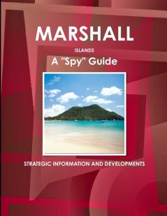 Marshall Islands A Spy Guide - Strategic Information and Developments