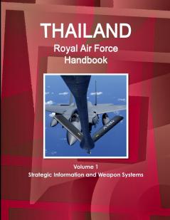 Thailand Royal Air Force Handbook Volume 1 Strategic Information and Weapon Systems
