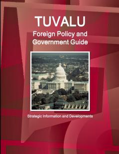 Tuvalu Foreign Policy and Government Guide - Strategic Information and Developments