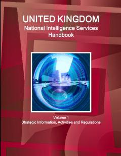 UK National Intelligence Services Handbook Volume 1 Strategic Information Activities and Regulations