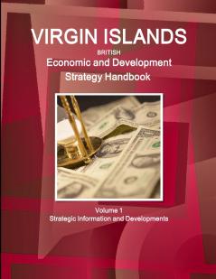 Virgin Islands Economic and Development Strategy Handbook  Volume 1 Strategic Information and Developments