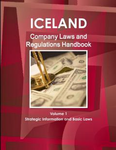 Iceland Company Laws and Regulations Handbook Volume 1 Strategic Information and Basic Laws