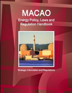 Macao Energy Policy Laws and Regulation Handbook - Strategic Information and Regulations