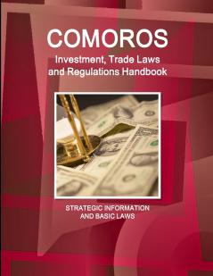 Comoros Investment Trade Laws and Regulations Handbook - Strategic Information and Basic Laws