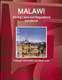Malawi Mining Laws and Regulations Handbook - Strategic Information and Basic Laws