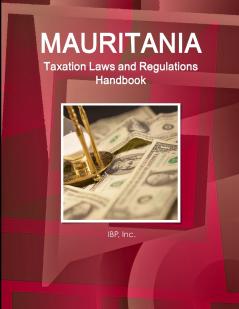 Mauritania Taxation Laws and Regulations Handbook - Strategic Information and Regulations
