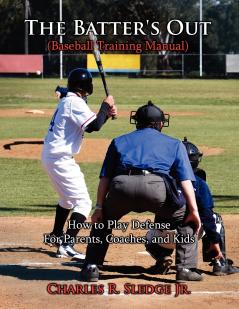 The Batter's Out (Baseball Training Manual)