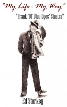 My Life - My Way - Frank 'Ol' Blue Eyes' Sinatra