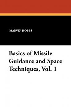 Basics of Missile Guidance and Space Techniques Vol. 1