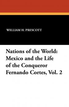 Mexico and the Life of the Conqueror Fernando Cortes Vol. 2