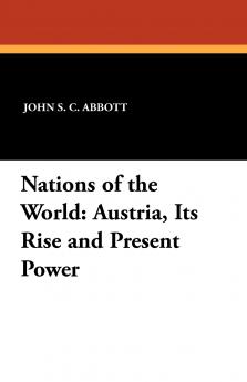 Austria Its Rise and Present Power