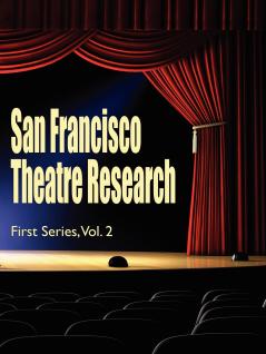 San Francisco Theatre Research First Series Vol. 2