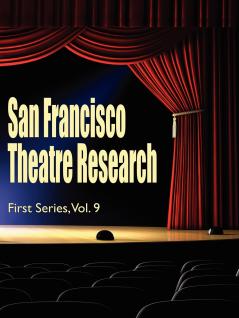 San Francisco Theatre Research First Series Vol. 9