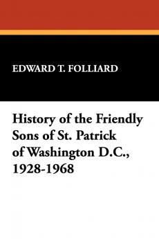 History of the Friendly Sons of St. Patrick of Washington D.C. 1928-1968