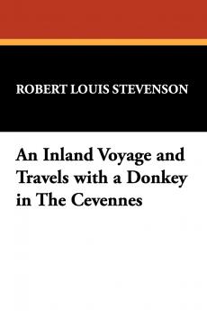 An Inland Voyage and Travels with a Donkey in The C��vennes