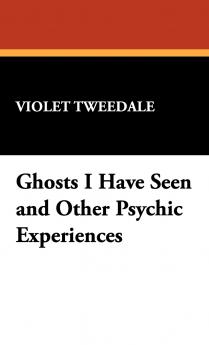 Ghosts I Have Seen and Other Psychic Experiences