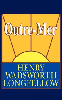 Outre-Mer; A Pilgrimage Beyond the Sea