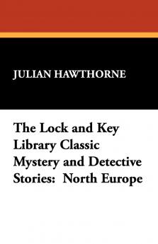The Lock and Key Library Classic Mystery and Detective Stories