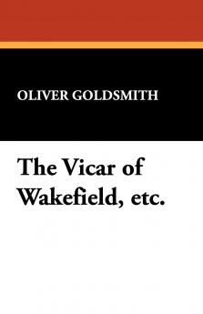 The Vicar of Wakefield Etc.