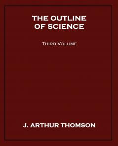 The Outline of Science Third Volume