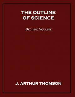 The Outline of Science Second Volume