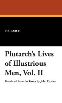 Plutarch's Lives of Illustrious Men Vol. II
