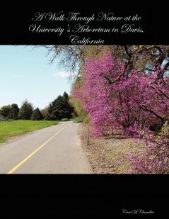 A Walk Through Nature at the University's Arboretum in Davis California