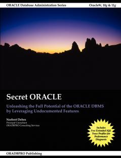 Secret ORACLE - Unleashing the Full Potential of the ORACLE DBMS by Leveraging Undocumented Features
