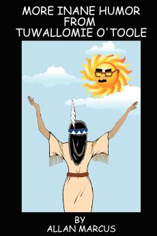 MORE INANE HUMOR FROM TUWALLOMIE O'TOOLE