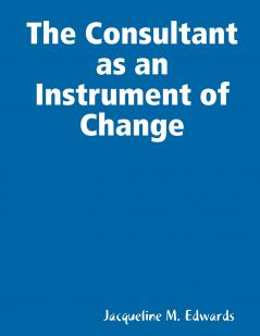 The Consultant as an Instrument of Change