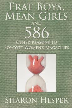 Frat Boys Mean Girls and 586 Other Reasons To Boycott Women's Magazines