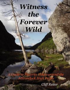 Witness the Forever Wild A Guide to Favorite Hikes around the Adirondack High Peaks