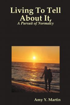 Living To Tell About It A Pursuit of Normalcy