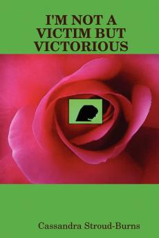 I'M NOT A VICTIM BUT VICTORIOUS