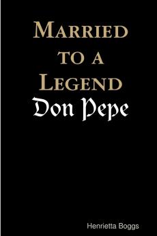 Married to a Legend Don Pepe