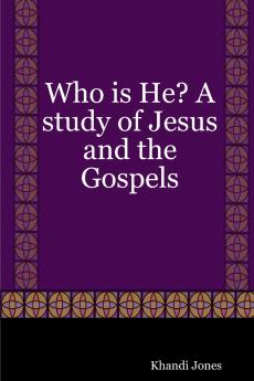 Who is He? A study of Jesus and the Gospels