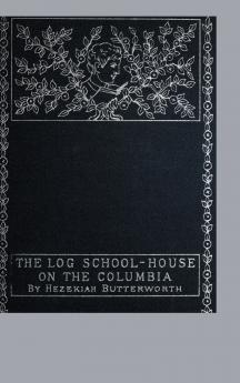 The Log School-House on the Columbia
