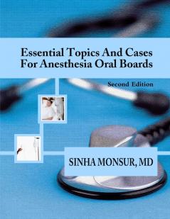 Essential Topics and Cases for Anesthesia Oral Boards