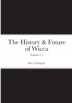 The History & Future of Wicca Volumes 1-3