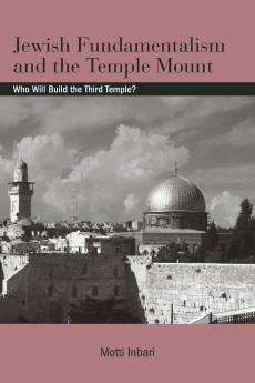 Jewish Fundamentalism and the Temple Mount